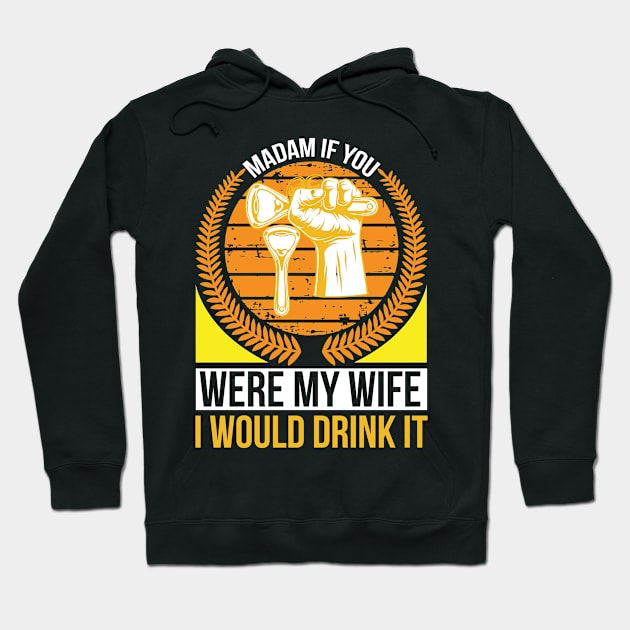 Madam if you were my wife I would drink it  T Shirt For Women Men Hoodie by Pretr=ty